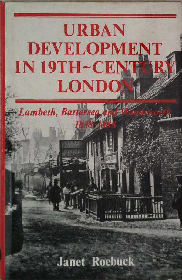 Urban Development In 19Th-Century London: Lambeth, Battersea And Wandsworth 1838-1888