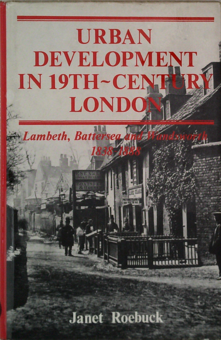 Urban Development In 19Th-Century London: Lambeth, Battersea And Wandsworth 1838-1888
