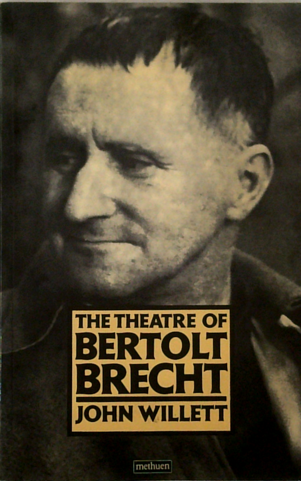 The Theatre Of Bertolt Brecht: A Study From Eight Aspects