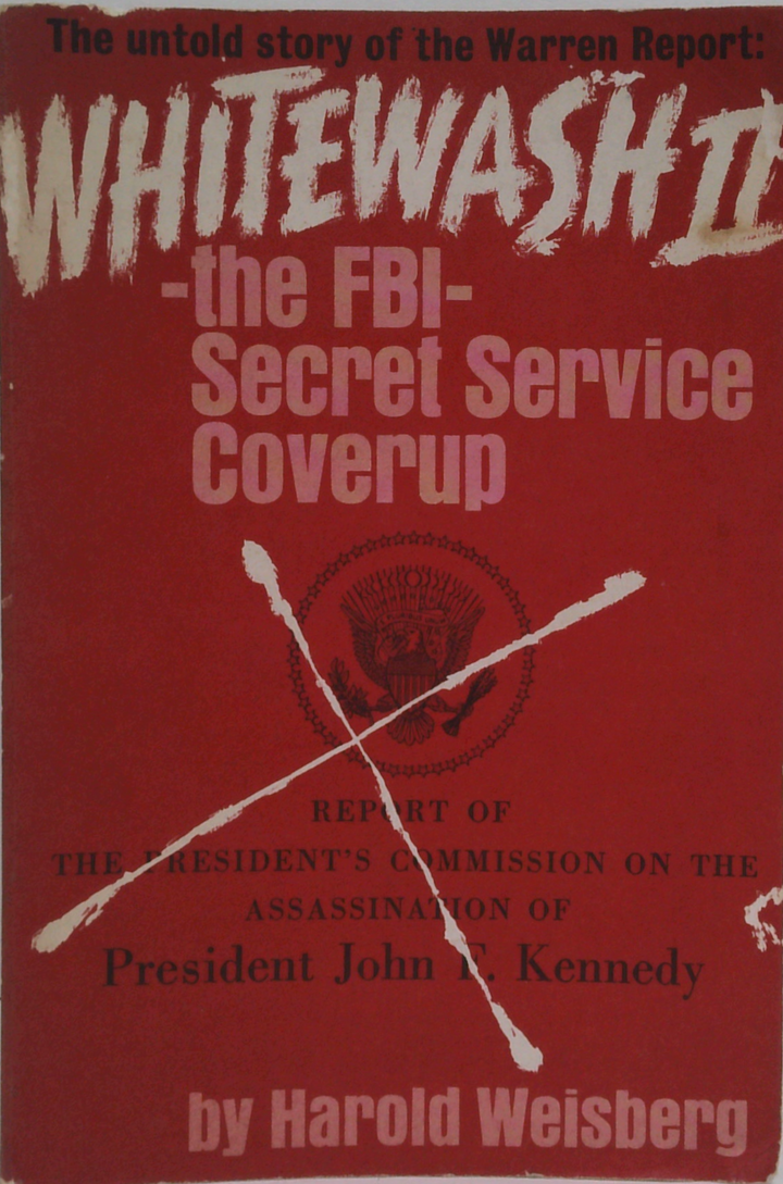 Whitewash II: The Untold Story Of The Warren Report; The Fbi-Secret Service Coverup; Report Of The President's Commission On The Assassination Of President John F. Kennedy