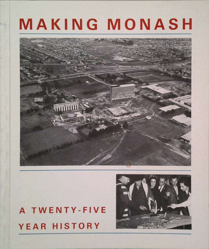 Making Monash: A Twenty-Five Year History