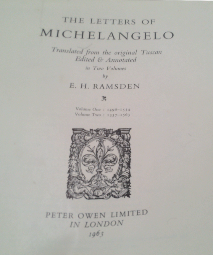 The Letters Of Michelangelo: Translated from the original Tuscan Edited & Annotated in Two Volumes. Volume One 1496-1534. Volume Two 1537-1563 (Two-Volume Set)