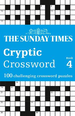 The Sunday Times Cryptic Crossword Book 4: 100 challenging crossword