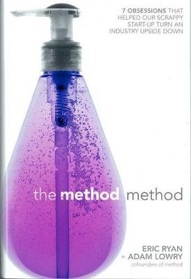 The Method Method: Seven Obsessions That Helped Our Scrappy Start-up Turn an Industry Upside Down