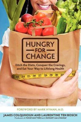 Hungry for Change: Ditch the Diets, Conquer the Cravings, and Eat Your