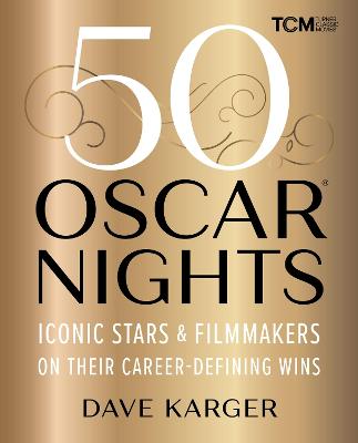 50 Oscar Nights: Iconic Stars and Filmmakers on Their Career-Defining Wins