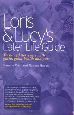 Loris & Lucy's Later Life Guide: Tackling Later Years with Gusto, Good
