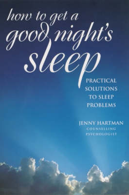 How to Get a Good Night's Sleep: Practical Solutions to Sleep Problems