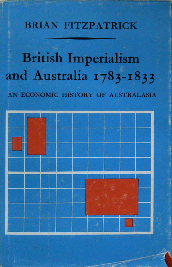 British Imperialism And Australia 1783-1833: An Economic History Of Australasia