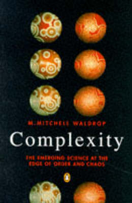 Complexity: The Emerging Science at the Edge of Order and Chaos