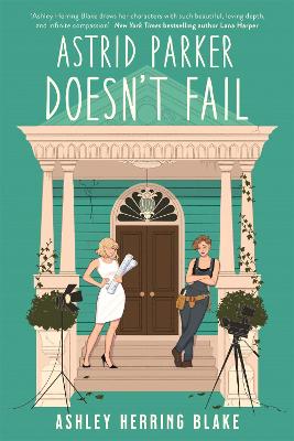 Astrid Parker Doesn't Fail: A swoon-worthy, laugh-out-loud queer