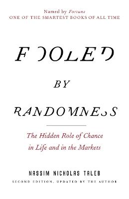 Fooled by Randomness: The Hidden Role of Chance in Life and in the Markets