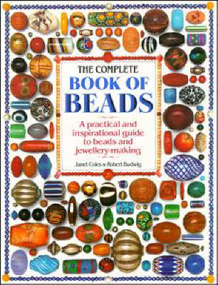 The Complete Book of Beads: A Practical & Inspirational Guide to Beads