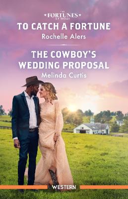 To Catch A Fortune/The Cowboy's Wedding Proposal
