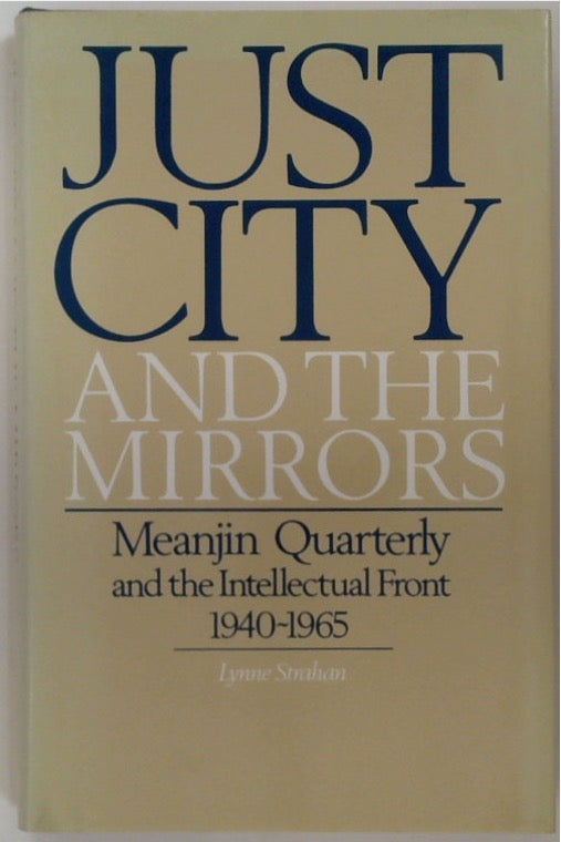Just City and the Mirrors: Meanjin Quarterly and the Intellectual Front, 1940-1965