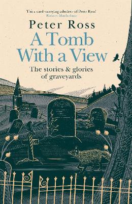 A Tomb With a View - The Stories & Glories of Graveyards: Scottish