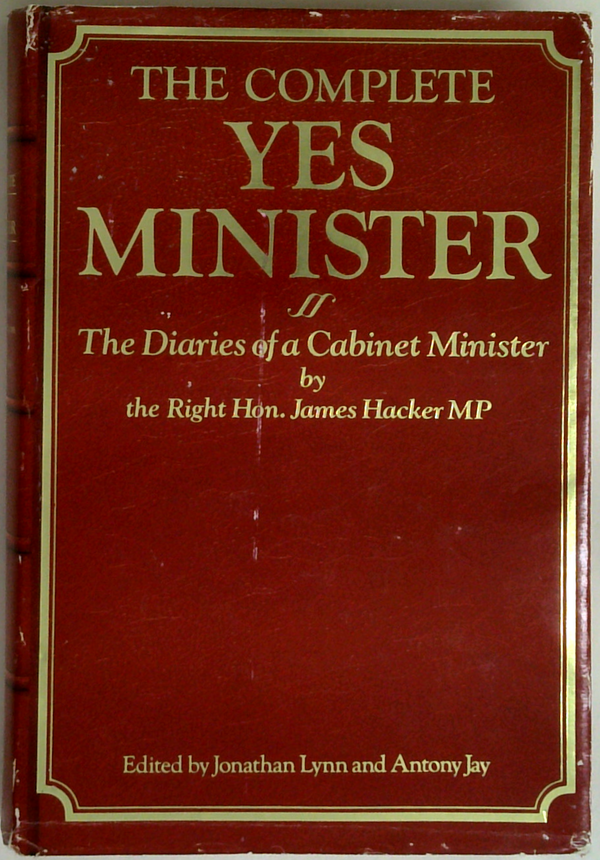 The Complete Yes Minister: The Diaries Of A Cabinet Minister