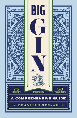 Big Gin: The Rebirth of One of the World's Oldest Spirits (The History and Craft of Gin)