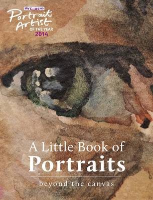 A Portrait Artist of the Year: A Little Book of Portraits: Beyond the