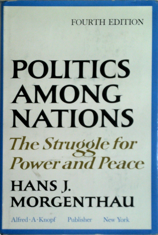 Politics Among Nations: The Struggle For Power And Peace