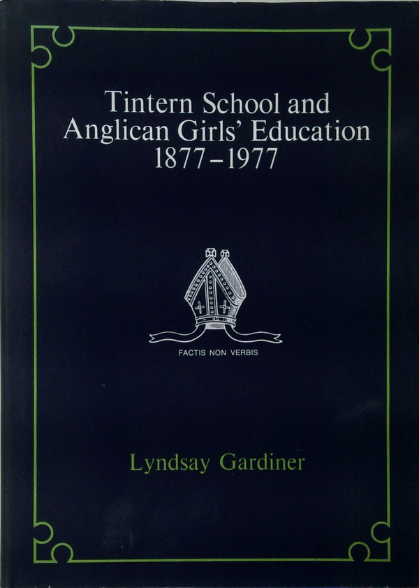 Tintern School And Anglican Girl's Education 1877-1977