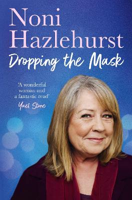 Dropping the Mask: The long-awaited inspiring new memoir from the legendary Australian screen icon beloved by all