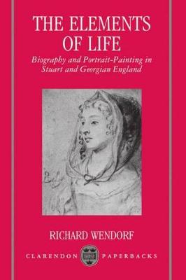 The Elements of Life: Biography and Portrait-Painting in Stuart and