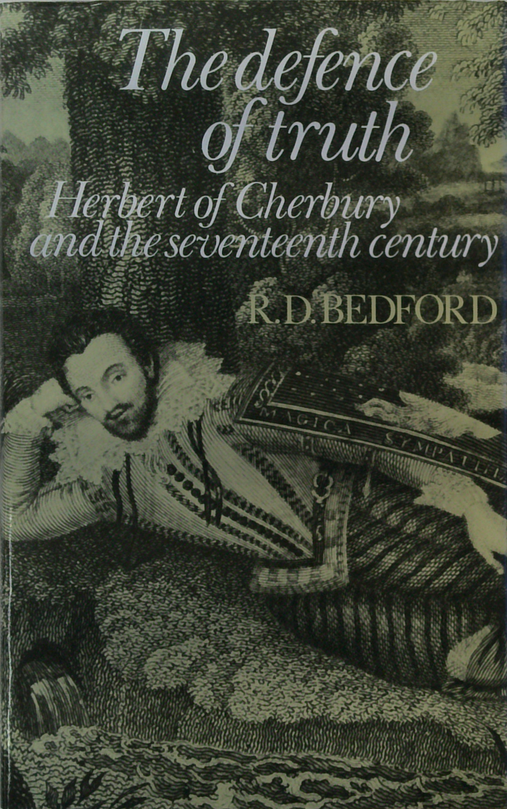 The Defence Of Truth: Herbert Of Cherbury And The Seventeenth Century