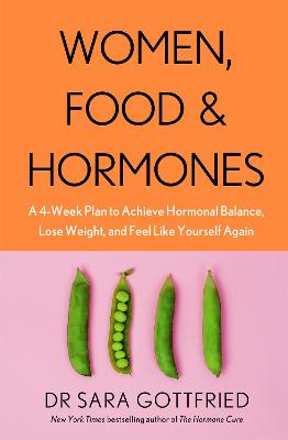 Women, Food and Hormones: A 4-Week Plan to Achieve Hormonal Balance,