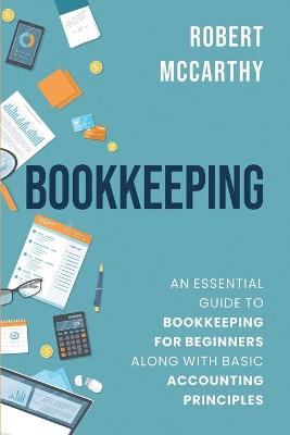 Bookkeeping: An Essential Guide to Bookkeeping for Beginners along