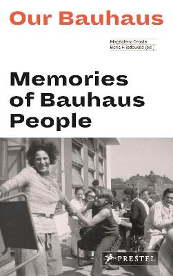 Our Bauhaus: Memories of Bauhaus People