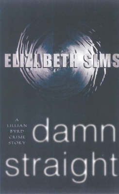 Damn Straight: A Lillian Byrd Crime Story