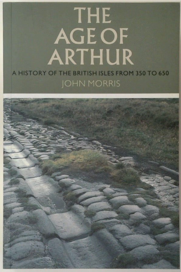 The Age of Arthur: A History of the British Isles from 350 to 650