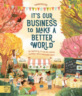 It's Our Business to Make a Better World: Be Inspired by 12 Real-Life