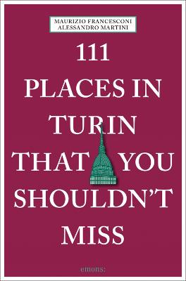 111 Places in Turin That You Shouldn't Miss