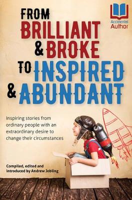 From Brilliant & Broke to Inspired & Abundant: Inspiring Stories from