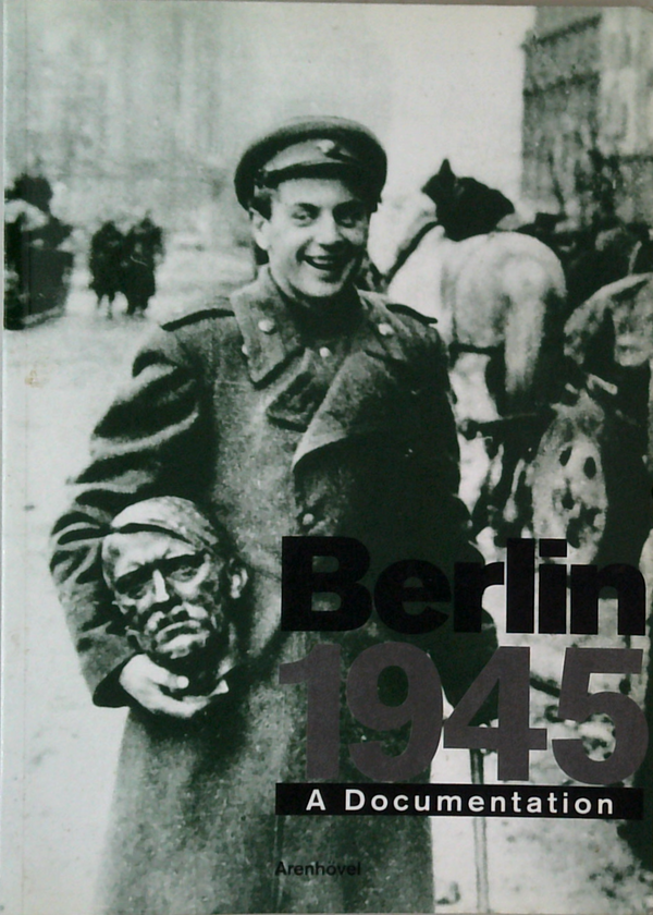 Berlin 1945: A Documentation