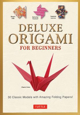 Deluxe Origami for Beginners Kit: 30 Classic Models with Amazing