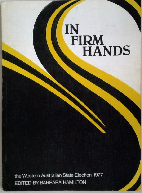 In firm hands: the Western Australian state elections, 1977