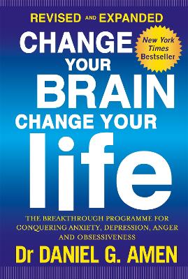 Change Your Brain, Change Your Life: Revised and Expanded Edition: The