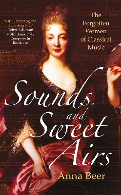 Sounds and Sweet Airs: The Forgotten Women of Classical Music