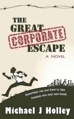 The Great Corporate Escape: A Novel