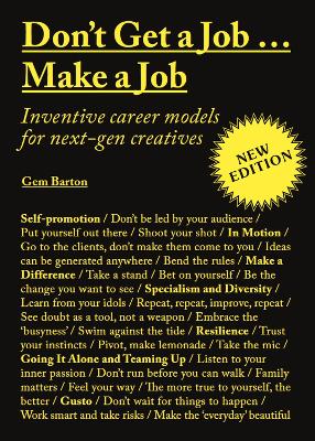 Don't Get a Job...Make a Job New Edition: Inventive career models for