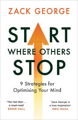 Start Where Others Stop: 9 strategies for optimising your mind from the star of BBC's Gladiators