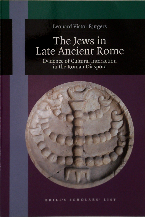 The Jews In Late Ancient Rome: Evidence Of Cultural Interaction In The Roman Diaspora