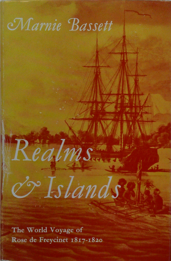 Realms & Islands: The World Voyage Of Rose De Freycinet 1817-1820