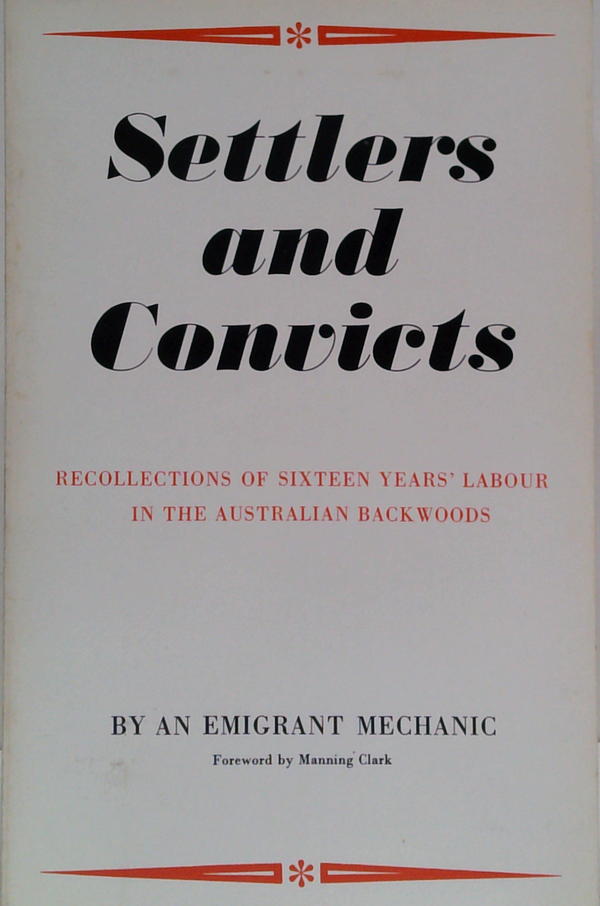 Settlers And Convicts: Or Recollections Of Sixteen Years' Labour In The Australian Backwoods