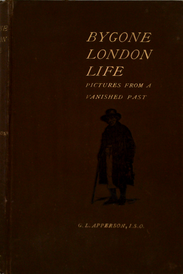 Bygone London Life: Pictures From A Vanished Past