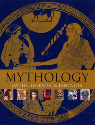 Mythology: Myths, Legends and Fantasies