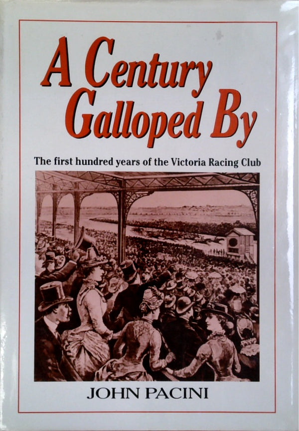 A Century Galloped By: The First Hundred Years of the Victoria Racing Club